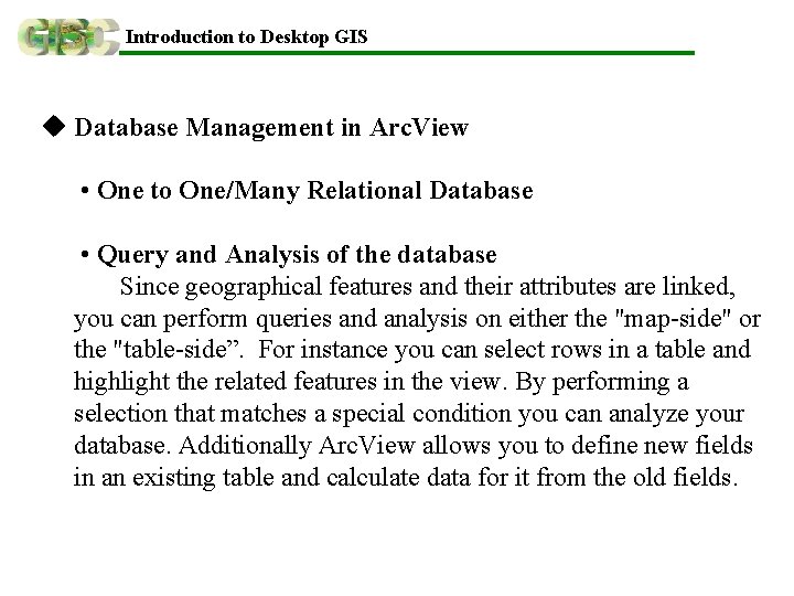 Introduction to Desktop GIS u Database Management in Arc. View • One to One/Many Introduction to Desktop GIS u Database Management in Arc. View • One to One/Many