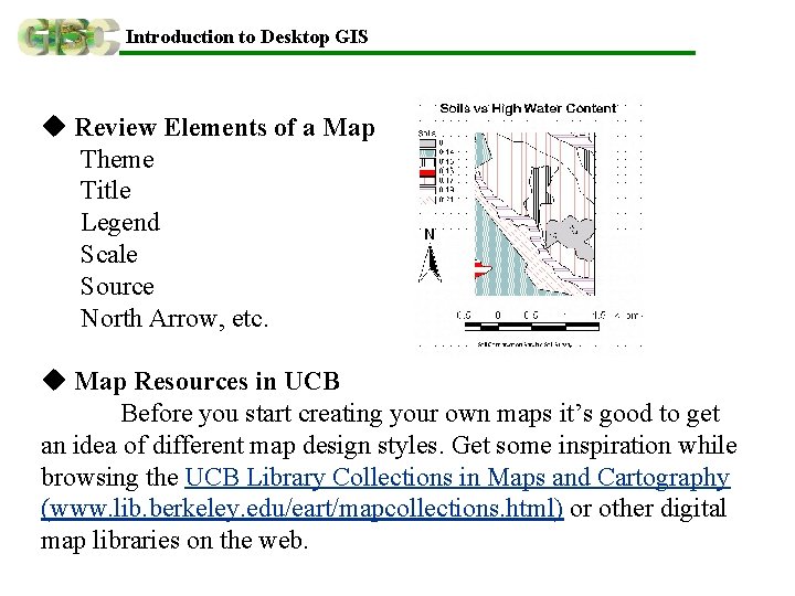 Introduction to Desktop GIS u Review Elements of a Map Theme Title Legend Scale Introduction to Desktop GIS u Review Elements of a Map Theme Title Legend Scale