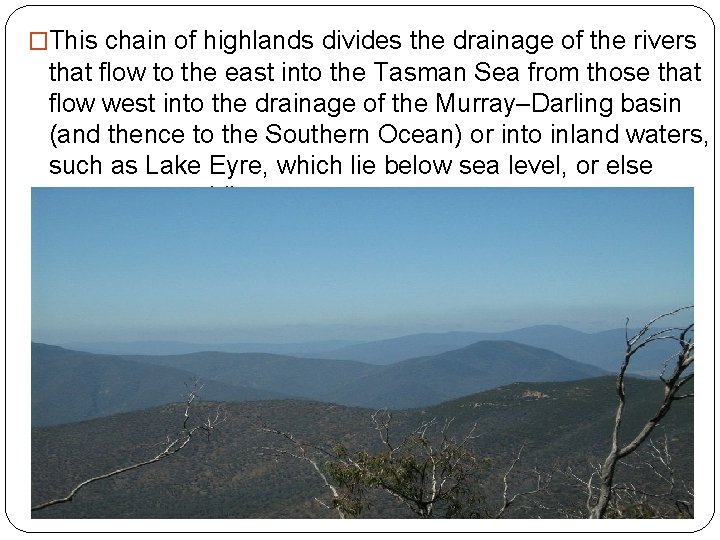 �This chain of highlands divides the drainage of the rivers that flow to the