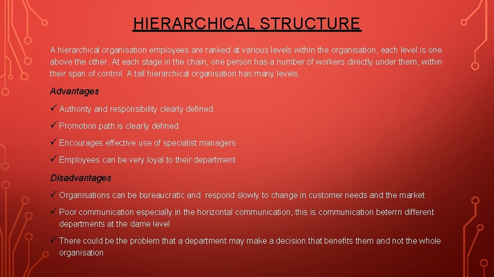 HIERARCHICAL STRUCTURE A hierarchical organisation employees are ranked at various levels within the organisation,