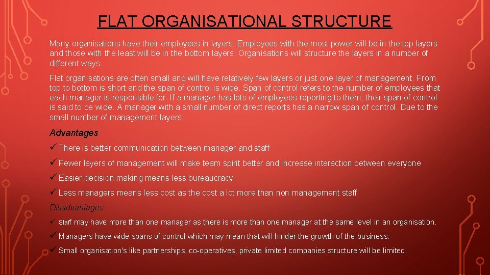 FLAT ORGANISATIONAL STRUCTURE Many organisations have their employees in layers. Employees with the most
