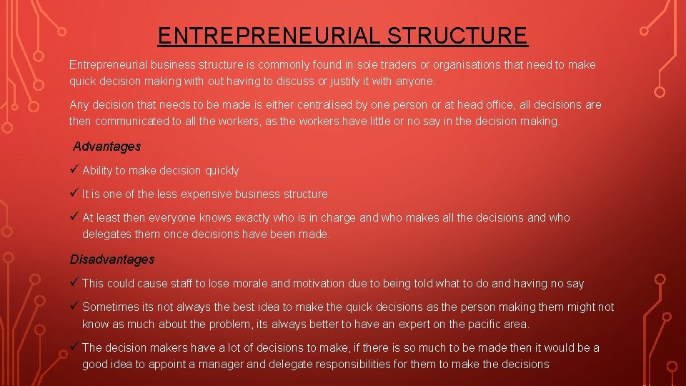 ENTREPRENEURIAL STRUCTURE Entrepreneurial business structure is commonly found in sole traders or organisations that