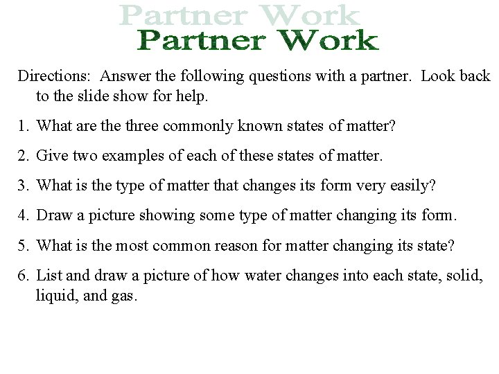 Directions: Answer the following questions with a partner. Look back to the slide show