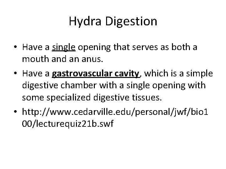 Hydra Digestion • Have a single opening that serves as both a mouth and