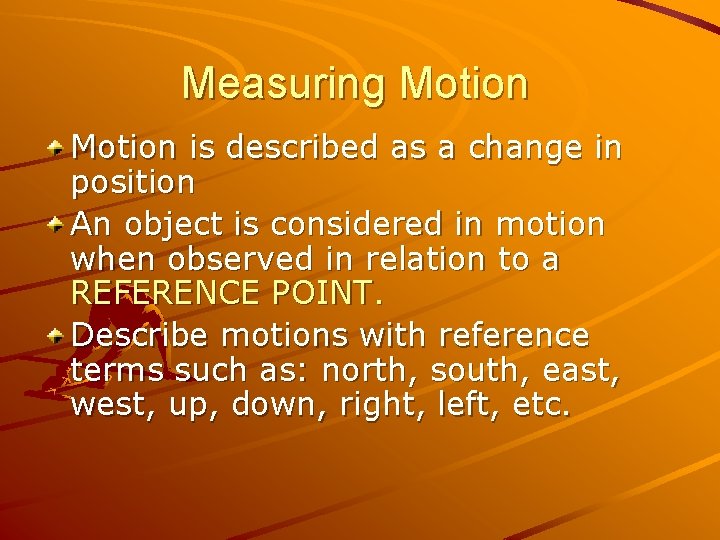 Measuring Motion is described as a change in position An object is considered in