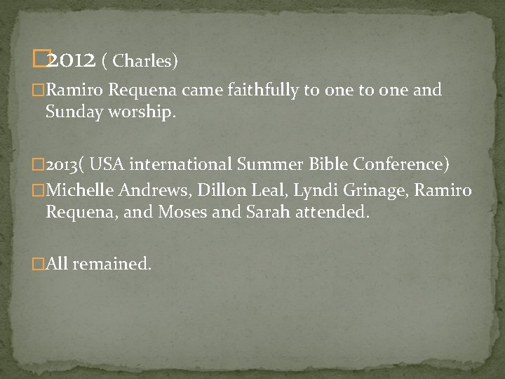 � 2012 ( Charles) �Ramiro Requena came faithfully to one and Sunday worship. �