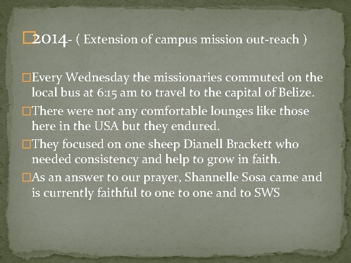 � 2014 - ( Extension of campus mission out-reach ) �Every Wednesday the missionaries