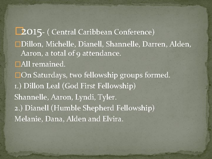 � 2015 - ( Central Caribbean Conference) �Dillon, Michelle, Dianell, Shannelle, Darren, Alden, Aaron,