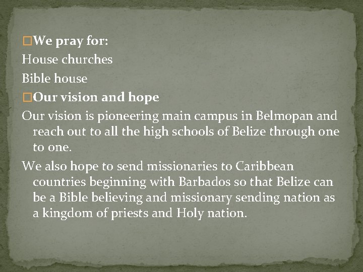 �We pray for: House churches Bible house �Our vision and hope Our vision is