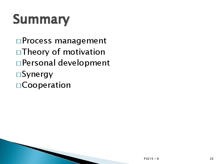 Summary � Process management � Theory of motivation � Personal development � Synergy �