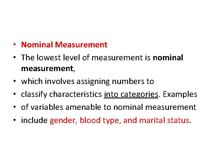  • Nominal Measurement • The lowest level of measurement is nominal measurement, •