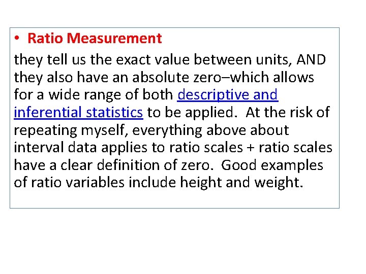  • Ratio Measurement they tell us the exact value between units, AND they