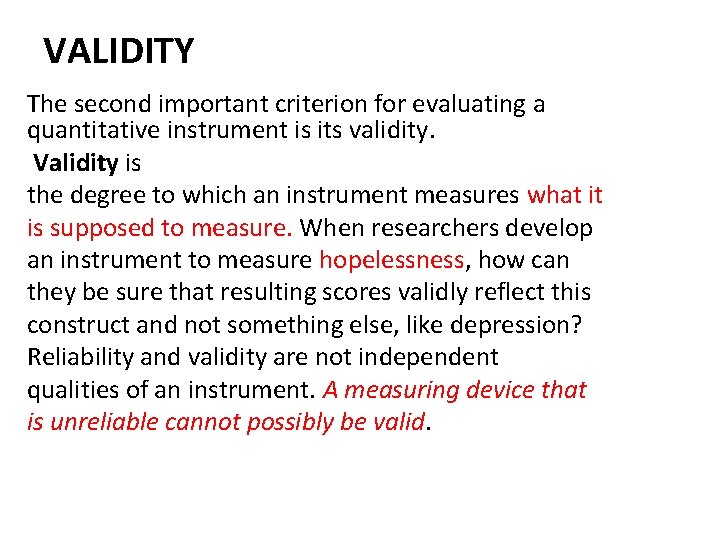 VALIDITY The second important criterion for evaluating a quantitative instrument is its validity. Validity