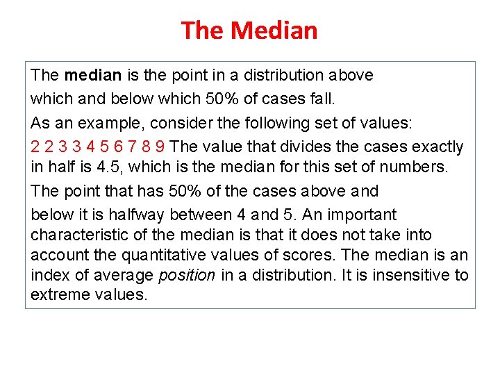 The Median The median is the point in a distribution above which and below