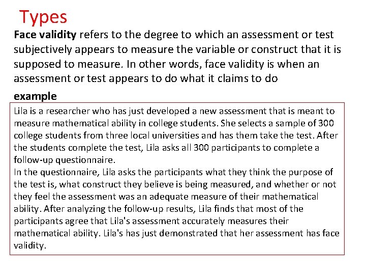 Types Face validity refers to the degree to which an assessment or test subjectively