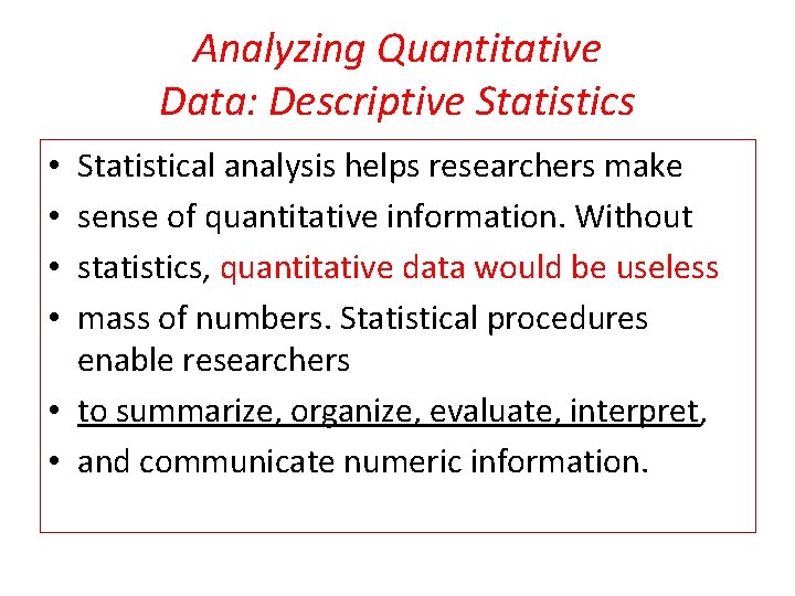 Analyzing Quantitative Data: Descriptive Statistics Statistical analysis helps researchers make sense of quantitative information.