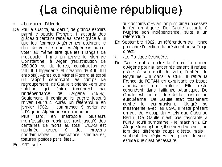(La cinquième république) • - La guerre d’Algérie. De Gaulle suscita, au début, de