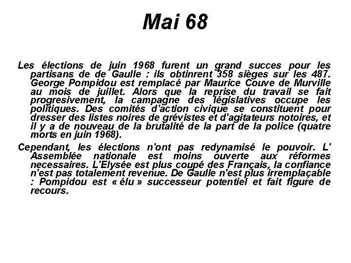 Mai 68 Les élections de juin 1968 furent un grand succes pour les partisans
