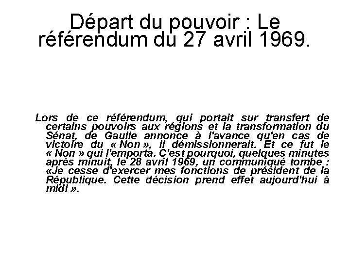 Départ du pouvoir : Le référendum du 27 avril 1969. Lors de ce référendum,