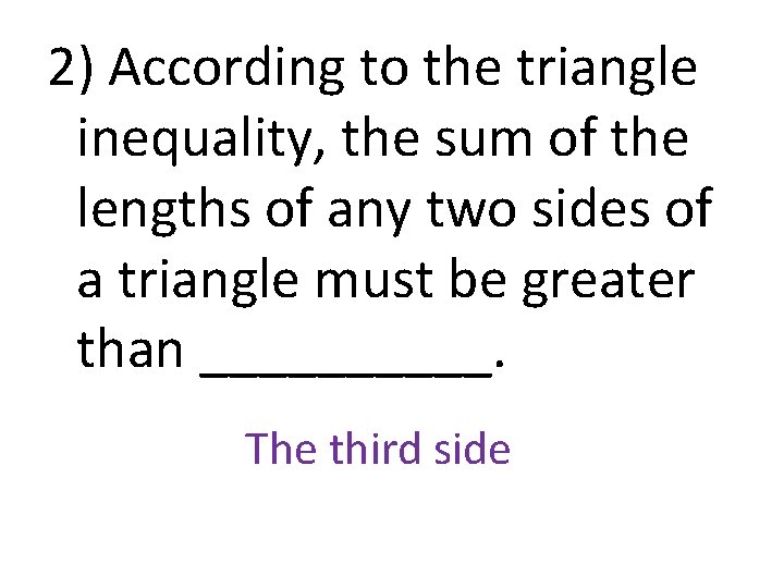 2) According to the triangle inequality, the sum of the lengths of any two