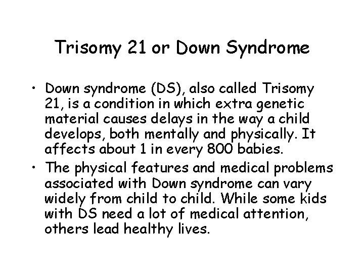 Trisomy 21 or Down Syndrome • Down syndrome (DS), also called Trisomy 21, is Trisomy 21 or Down Syndrome • Down syndrome (DS), also called Trisomy 21, is