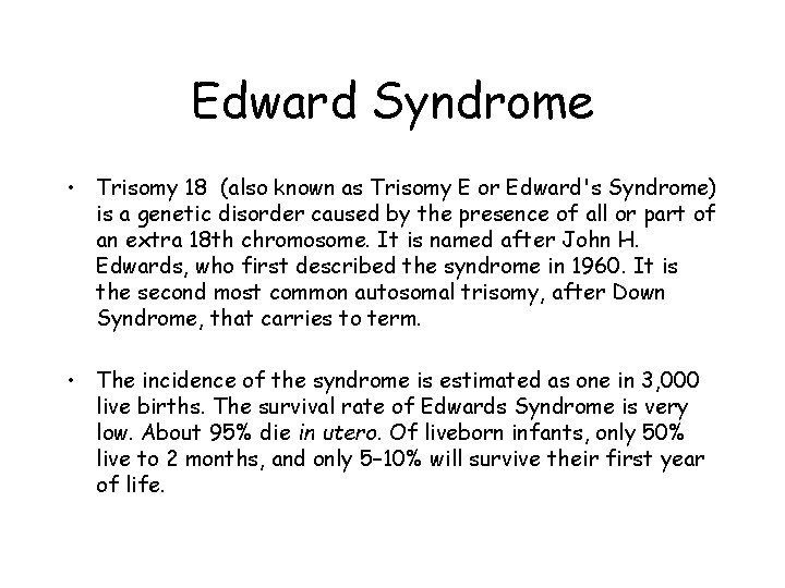 Edward Syndrome • Trisomy 18 (also known as Trisomy E or Edward's Syndrome) is Edward Syndrome • Trisomy 18 (also known as Trisomy E or Edward's Syndrome) is