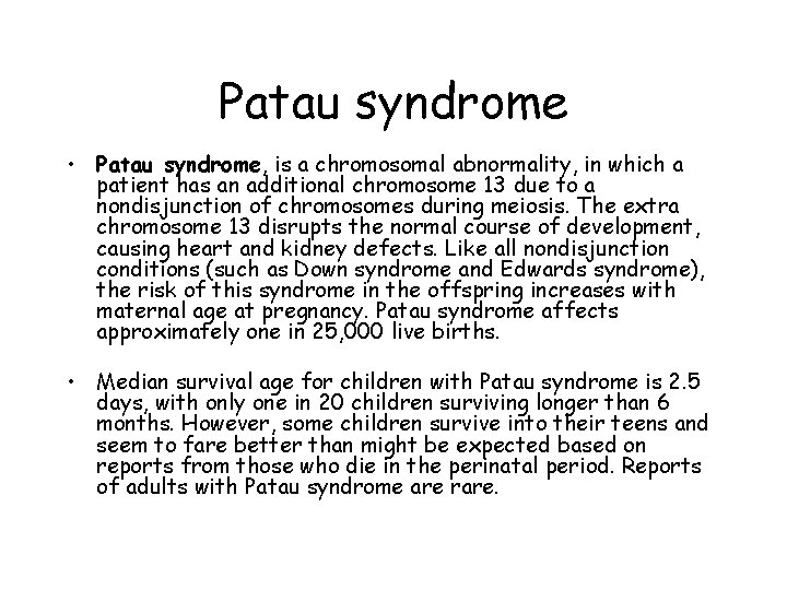 Patau syndrome • Patau syndrome, is a chromosomal abnormality, in which a patient has Patau syndrome • Patau syndrome, is a chromosomal abnormality, in which a patient has