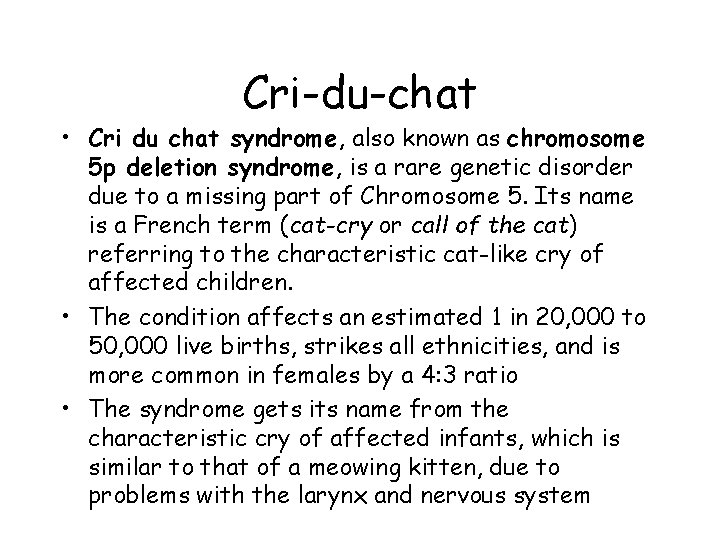 Cri-du-chat • Cri du chat syndrome, also known as chromosome 5 p deletion syndrome, Cri-du-chat • Cri du chat syndrome, also known as chromosome 5 p deletion syndrome,