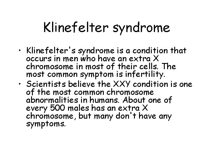 Klinefelter syndrome • Klinefelter's syndrome is a condition that occurs in men who have Klinefelter syndrome • Klinefelter's syndrome is a condition that occurs in men who have