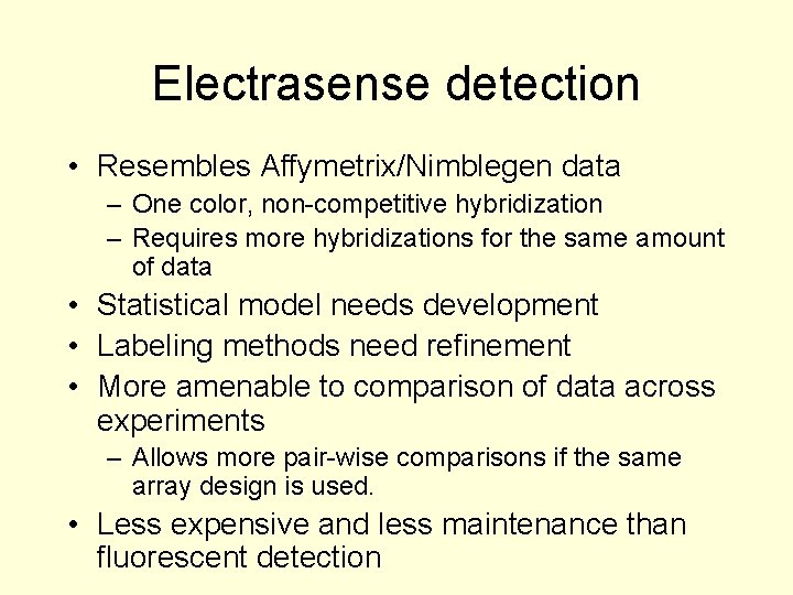 Electrasense detection • Resembles Affymetrix/Nimblegen data – One color, non-competitive hybridization – Requires more