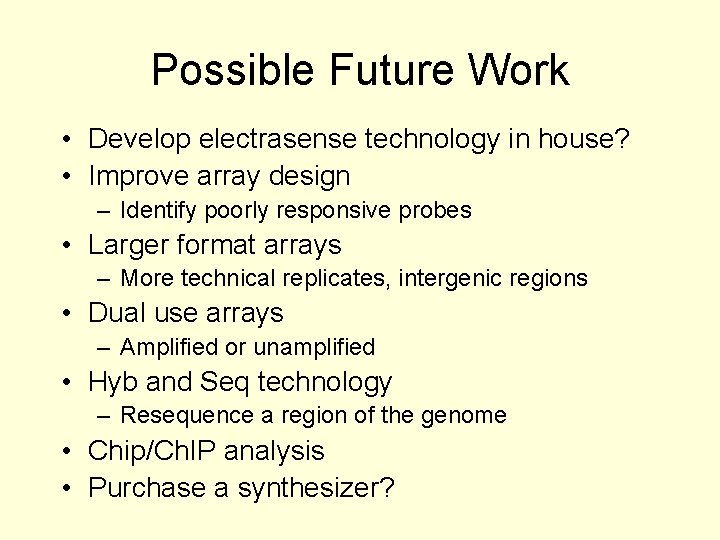 Possible Future Work • Develop electrasense technology in house? • Improve array design –