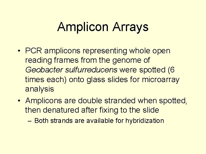 Amplicon Arrays • PCR amplicons representing whole open reading frames from the genome of