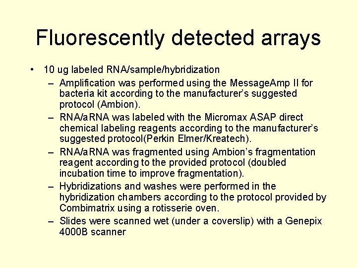 Fluorescently detected arrays • 10 ug labeled RNA/sample/hybridization – Amplification was performed using the
