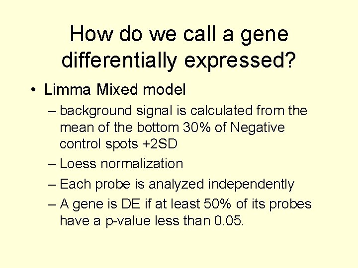 How do we call a gene differentially expressed? • Limma Mixed model – background