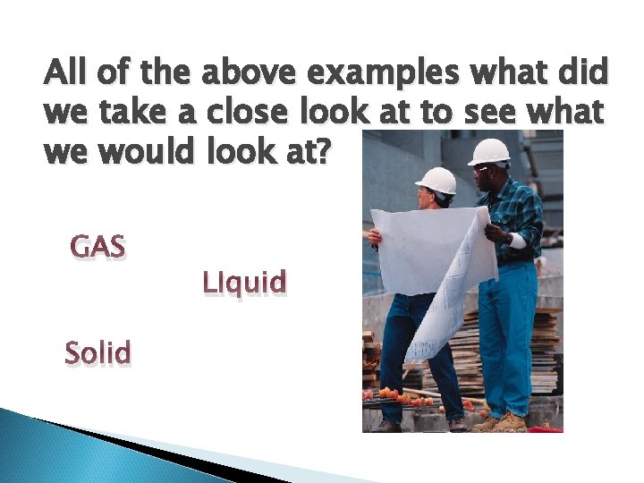 All of the above examples what did we take a close look at to