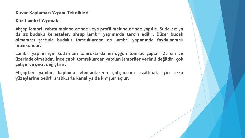 Duvar Kaplaması Yapım Teknikleri Düz Lambri Yapmak Ahşap lambri, rabıta makinelerinde veya profil makinelerinde