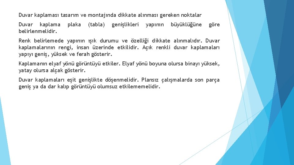 Duvar kaplaması tasarım ve montajında dikkate alınması gereken noktalar Duvar kaplama belirlenmelidir. plaka (tabla)