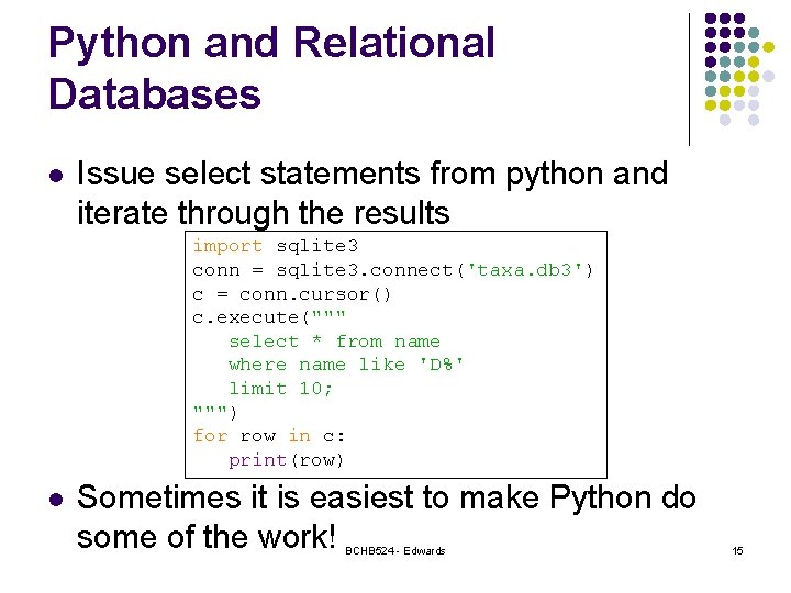 Python and Relational Databases l Issue select statements from python and iterate through the