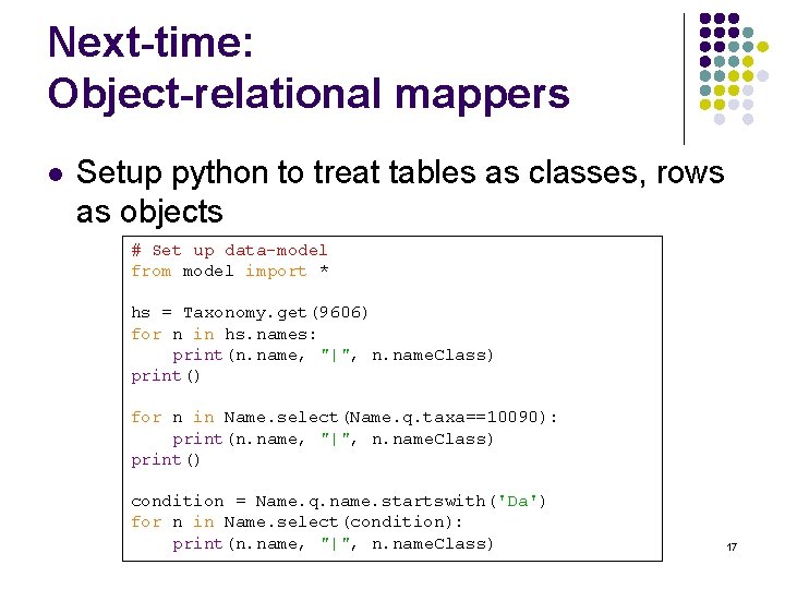 Next-time: Object-relational mappers l Setup python to treat tables as classes, rows as objects