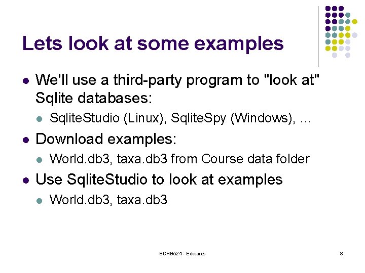 Lets look at some examples l We'll use a third-party program to "look at"