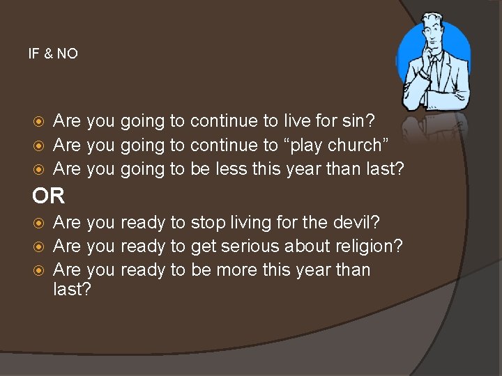 IF & NO Are you going to continue to live for sin? Are you