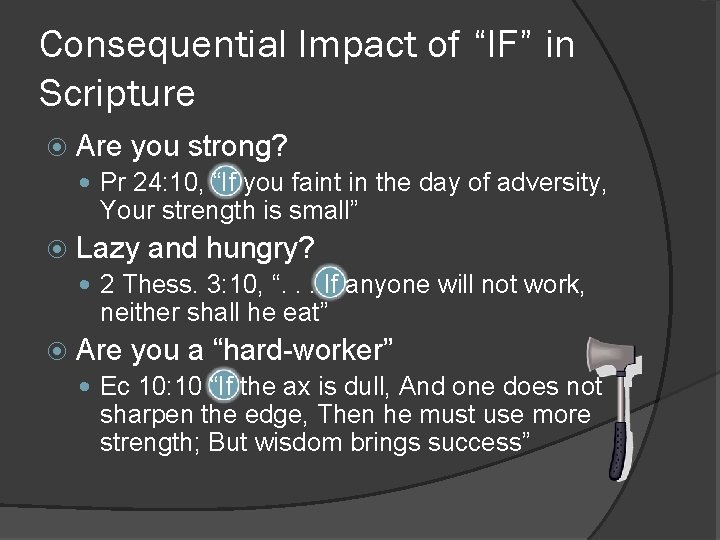 Consequential Impact of “IF” in Scripture Are you strong? Pr 24: 10, “If you