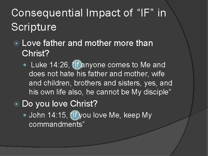 Consequential Impact of “IF” in Scripture Love father and mother more than Christ? Luke