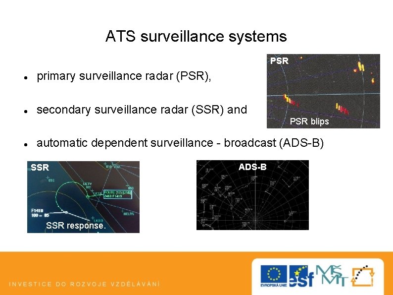 ATS surveillance systems PSR primary surveillance radar (PSR), secondary surveillance radar (SSR) and PSR