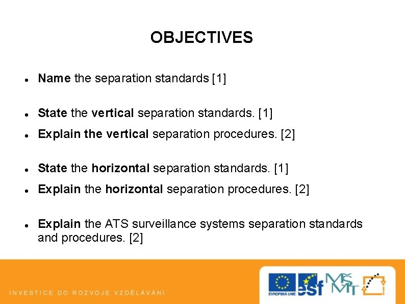 OBJECTIVES Name the separation standards [1] State the vertical separation standards. [1] Explain the