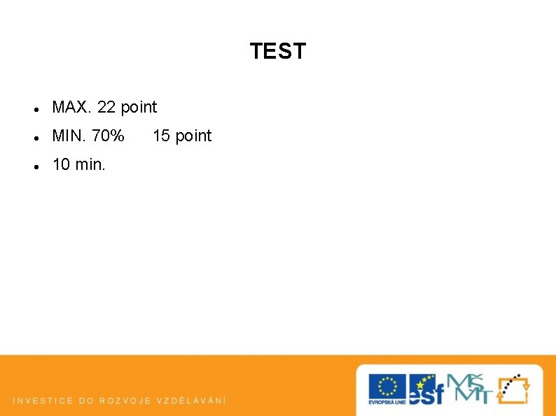 TEST MAX. 22 point MIN. 70% 10 min. 15 point 