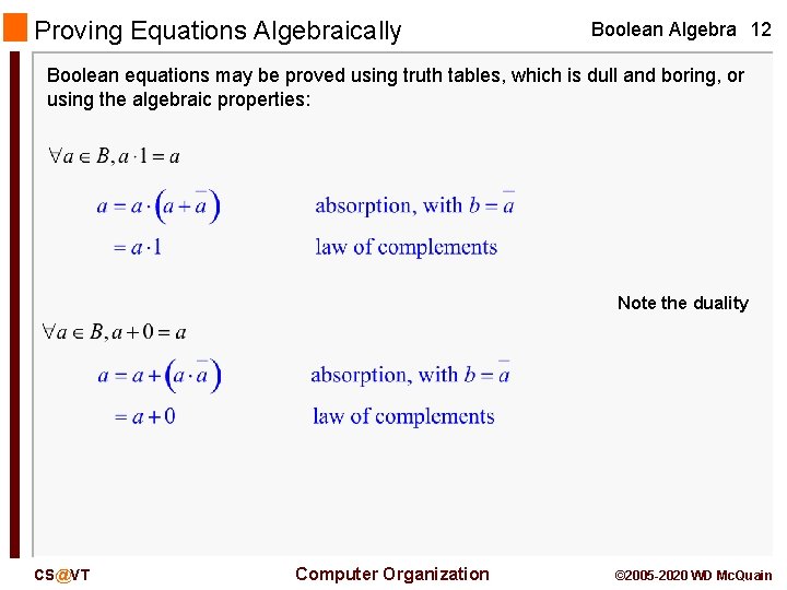 Proving Equations Algebraically Boolean Algebra 12 Boolean equations may be proved using truth tables,