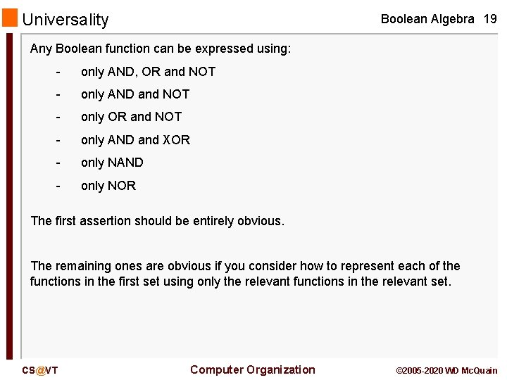 Universality Boolean Algebra 19 Any Boolean function can be expressed using: - only AND,