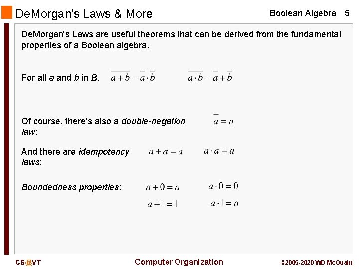 De. Morgan's Laws & More Boolean Algebra 5 De. Morgan's Laws are useful theorems