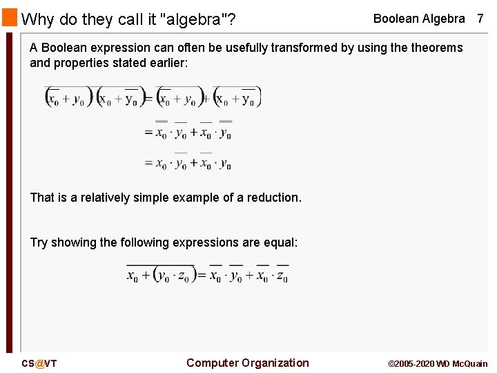 Why do they call it "algebra"? Boolean Algebra 7 A Boolean expression can often